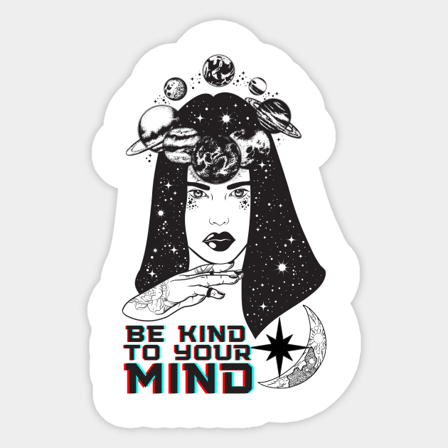 Be Kind To Your Mind Space Design - Mental Health Awareness Sticker by whatabouthayley